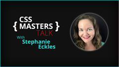 CSS masters talk w/ Stephanie Eckles thumbnail